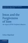 Jesus and the Forgiveness of Sins: An Aspect of his Prophetic Mission 