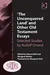 'The Unconquered Land' and Other Old Testament Essays: Selected Studies by Rudolf Smend