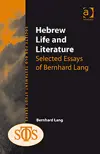 Hebrew Life and Literature: Selected Essays of Bernhard Lang  