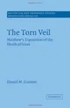 The Torn Veil: Matthew's Exposition of the Death of Jesus