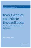 Jews, Gentiles and Ethnic Reconciliation: Paul's Jewish identity and Ephesians