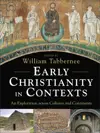 Early Christianity in Contexts: An Exploration across Cultures and Continents