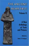 Ancient Near East: Volume 2: A New Anthology of Texts and Pictures (Princeton Studies on the Near East)