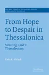 From Hope to Despair in Thessalonica: Situating 1 and 2 Thessalonians