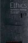 Systematic Theology: Volume 1: Ethics