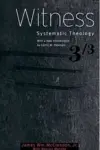 Systematic Theology: Volume 3: Witness