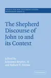 The Shepherd Discourse of John 10 and its Context