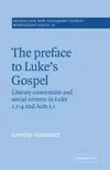 The Preface to Luke's Gospel: Literary convention and social context in Luke 1:1-4 and Acts 1:1