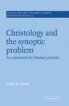 Christology and the Synoptic Problem An Argument for Markan Priority