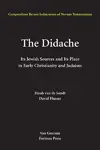 Jewish Traditions in Early Christian Literature: Volume 5: The Didache: Its Jewish Sources and Its Place in Early Judasim and Christianity