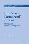 The Passion Narrative of St Luke: A Critical and Historical Investigation