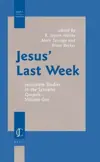 Jesus’ Last Week: Jerusalem Studies in the Synoptic Gospels — Volume One (Jewish and Christian Perspectives Series)