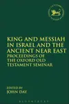 King and Messiah in Israel and the Ancient Near East: Proceedings of the Oxford Old Testament Seminar