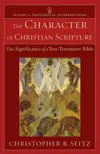 The Character of Christian Scripture: The Significance of a Two-Testament Bible