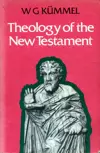 The Theology of the New Testament, according to its major witnesses, Jesus - Paul - John
