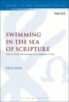 Swimming in the Sea of Scripture: Paul’s Use of the Old Testament in 2 Corinthians 4:7–13:13