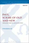Paul, Scribe of Old and New Intertextual Insights for the Jesus-Paul Debate