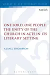 One Lord, One People: The Unity of the Church in Acts in its Literary Setting