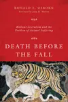 Death Before the Fall: Biblical Literalism and the Problem of Animal Suffering