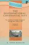 The Dispensational-Covenantal Rift: The Fissuring of American Evangelical Theology from 1936 to 1944