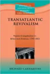 Transatlantic Revivalism: Popular Evangelicalism in Britain and America 1790 - 1865