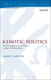 Kenotic Politics: The Reconfiguration of Power in Jesus' Political Praxis