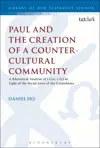 Paul and the Creation of a Counter-Cultural Community: A Rhetorical Analysis of 1 Cor. 5-11.1 in Light of the Social Lives of the Corinthians	
