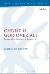 Christ is God Over All: Romans 9:5 in the context of Romans 9-11