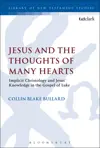 Jesus and the Thoughts of Many Hearts: Implicit Christology and Jesus’ Knowledge in the Gospel of Luke