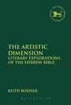 The Artistic Dimension: Literary Explorations of the Hebrew Bible