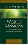 Invitation to World Missions: A Trinitarian Missiology for the Twenty-first Century