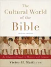 The Cultural World of the Bible:  An Illustrated Guide to Manners and Customs