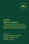 Why?... How Long? Studies on Voice(s) of Lamentation Rooted in Biblical Hebrew Poetry