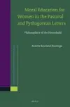 Moral Education for Women in the Pastoral and Pythagorean Letters: Philosophers of the Household (Novum Testamentum, Supplements 147)