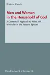 Men and Women in the Household of God: A Contextual Approach to Roles and Ministries in the Pastoral Epistles 