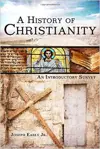 A History of Christianity: An Introductory Survey