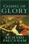 Gospel of Glory: Major Themes in Johannine Theology