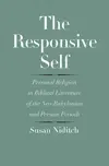 The Responsive Self: Personal Religion in Biblical Literature of the Neo-Babylonian and Persian Periods