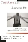 The Race Set Before Us: A Biblical Theology of Perseverance and Assurance