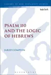 Psalm 110 and the Logic of Hebrews