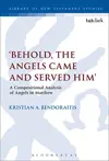 'Behold, the Angels Came and Served Him' A Compositional Analysis of Angels in Matthew