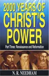 2,000 Years of Christ's Power: Part Three: Renaissance and Reformation