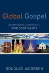 Global Gospel: An Introduction to Christianity on Five Continents