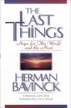 The Last Things: Hope for This World and the Next