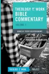 Theology of Work Bible Commentary: Volume 1: Genesis through Deuteronomy