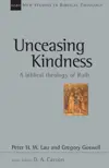 Unceasing Kindness A Biblical Theology of Ruth
