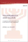 Vulnerability and Valour A Gendered Analysis of Everyday Life in the Dead Sea Scrolls Communities