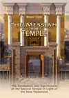 The Messiah in the Temple: The Symbolism and Significance of the Second Temple in Light of the New Testament