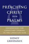 Preaching Christ from Psalms: Foundations for Expository Sermons in the Christian Year