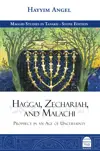 Haggai, Zechariah & Malachi: Prophecy in an Age of Uncertainty